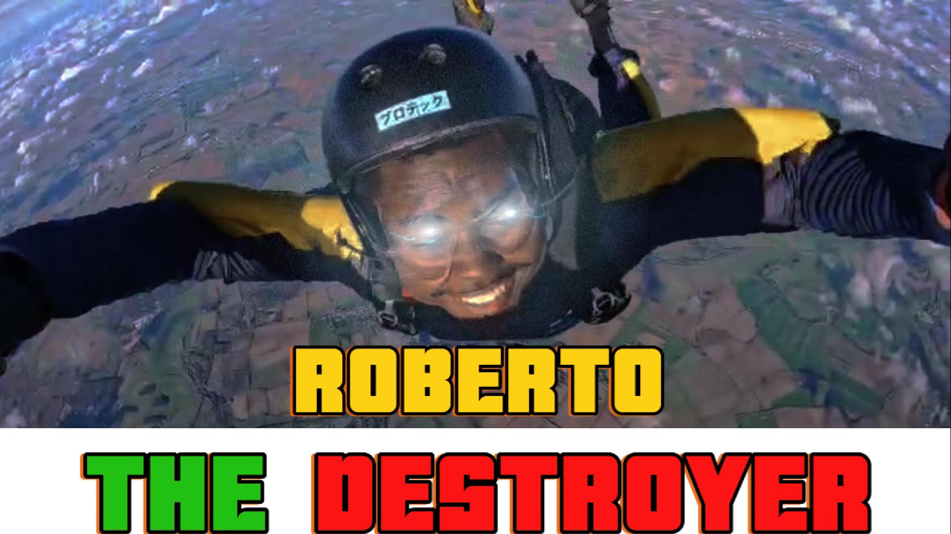 Roberto the Destroyer Goes Sky-Diving