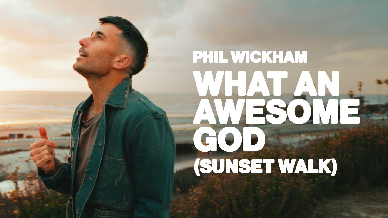 ​Phil Wickham - What An Awesome God (Sunset Walk)