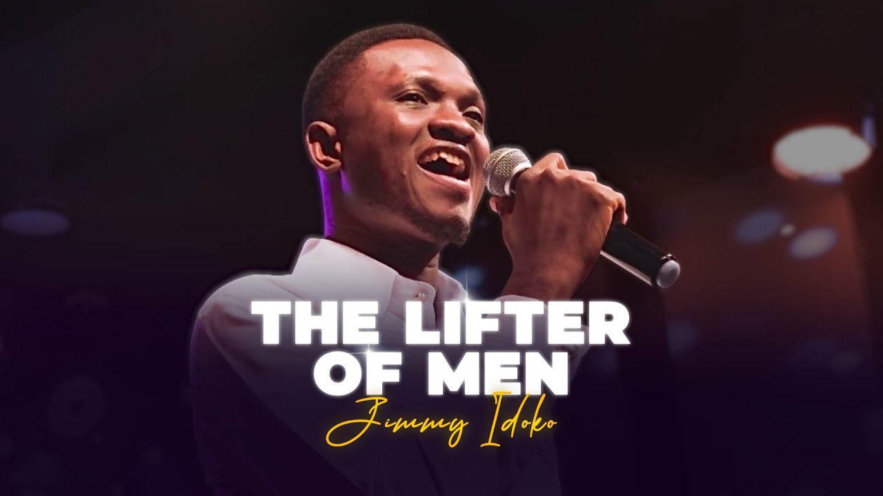 Jimmy Idoko - The Lifter of Men | Live (Official Video)